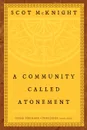 A Community Called Atonement - Scot McKnight