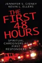 The First 48 Hours. Spiritual Caregivers as First Responders - Jennifer S. Cisney, Kevin L. Ellers