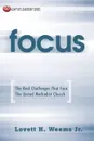 Focus. The Real Challenges That Face the United Methodist Church - Lovett H. Jr. Weems