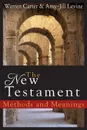 The New Testament. Methods and Meanings - Warren Carter, Amy-Jill Levine