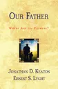 Our Father. Where Are the Fathers? - Ernest S. Lyght, Jonathan D. Keaton