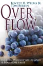 Overflow. Increase Worship Attendance & Bear More Fruit - Lovett H. Jr. Weems, Tom Berlin