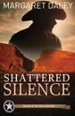 Shattered Silence - Margaret Daley