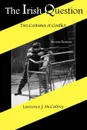 The Irish Question. Two Centuries of Conflict, Second Edition - Lawrence J. McCaffrey