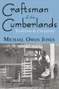 Craftsman of the Cumberlands. Tradition & Creativity - Michael Owen Jones