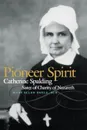 Pioneer Spirit. Catherine Spalding, Sister of Charity of Nazareth - Mary Ellen Doyle, Scn Mary Ellen Doyle