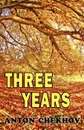 Three Years - Anton Chekhov
