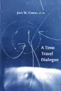 A Time Travel Dialogue - John W. Carroll