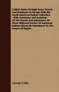 Catlin's Notes Of Eight Years' Travels And Residence In Europe With His North American Indian Collection. With Anecdotes And Incidents Of The Travels And Adventures Of Three Different Parties Of American Indians Whom He Introduced To The Courts Of... - George Catlin