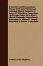 A Narrative And Documentary History Of St. John'S Protestant Episcopal Church (Formerly St. James) Of Waterbury, Connecticut. With Some Notice Of St. Paul'S Church, Plymouth, Christ Church, Watertown, St. Michael'S Church, Naugatuck, A Church In M... - Frederick John Kingsbury