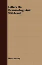 Letters On Demonology And Witchcraft - Henry Morley