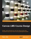 Canvas Lms Course Design - John Fca Ryan, Ryan John