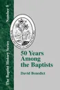 50 Years Among the Baptists - David Benedict