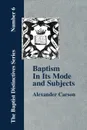 Baptism In Its Mode and Subjects - Alexander Carson