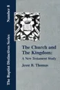 The Church and The Kingdom. A New Testament Study. - Jesse B. Thomas