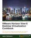 VMWare Horizon View 6.0 Desktop Virtualization Cookbook - Jason Ventresco