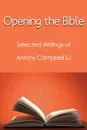 Opening the Bible - Antony Campbell