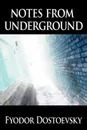 Notes from Underground - Fyodor Mikhailovich Dostoevsky, Фёдор Михайлович Достоевский