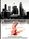 Bankruptcy Basics. What Happens When Public Companies Go Bankrupt - What Every Investor Should Know... - U.S. Bankruptcy Court, U.S. Securities and Exchange Commission