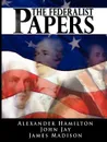 The Federalist Papers - Alexander Hamilton, James Madison, John Jay