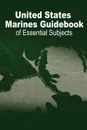 U.S. Marine Guidebook of Essential Subjects - Department of Defense