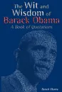 The Wit and Wisdom of Barack Obama. A Book of Quotations - Barack Obama