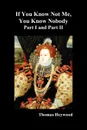 If You Know Not Me, You Know Nobody, Parts I and II - Thomas Heywood