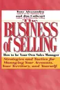 The Business of Selling. How to Be Your Own Sales Manager - Anthony Alessandra, Jim Cathcart