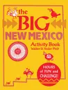 The Big New Mexico Activity Book - PhD Walter D. Yoder