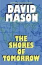 The Shores of Tomorrow - David Mason