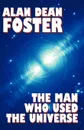 The Man Who Used the Universe - Alan Dean Foster