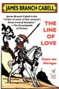 The Line of Love. Dizain Des Mariages - James Branch Cabell