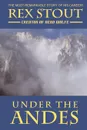 Under the Andes - Rex Stout