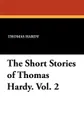 The Short Stories of Thomas Hardy. Vol. 2 - Thomas Hardy