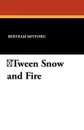 Tween Snow and Fire - Bertram Mitford