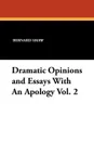 Dramatic Opinions and Essays with an Apology Vol. 2 - Bernard Shaw