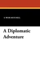 A Diplomatic Adventure - S. Weir Mitchell