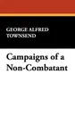 Campaigns of a Non-Combatant - George Alfred Townsend
