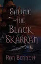 Salute the Black Skarran - Ron Bennett