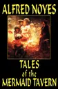 Tales of the Mermaid Tavern - Alfred Noyes