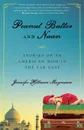 Peanut Butter and Naan. Stories of an American Mom in the Far East - Jennifer Magnuson, Jennifer Hillman-Magnuson