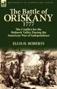 The Battle of Oriskany 1777. the Conflict for the Mohawk Valley During the American War of Independence - Ellis H. Roberts