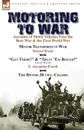 Motoring to War. Accounts of Motor Vehicles from the Boer War & the First World War-Motor Transports in War by Horace Wyatt, 