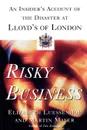 Risky Business. An Insider's Account of the Disaster at Lloyd's of London - Elizabeth Luessenhop, Martin Mayer