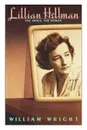 Lillian Hellman. The Image, the Woman - William Wright