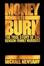 Money to Burn. The True Story of the Benson Family Murders - Michael Mewshaw