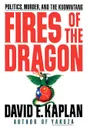 Fires of the Dragon - David E. Kaplan