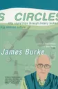 Circles. Fifty Round Trips Through History Technology Science Culture - James Burke