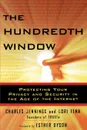 The Hundredth Window. Protecting Your Privacy and Security in the Age of the Internet - Charles Jennings, Elizabeth Dyson, Lori Fena