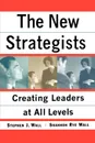 New Strategists. Creating Leaders at All Levels - Stephen J. Wall